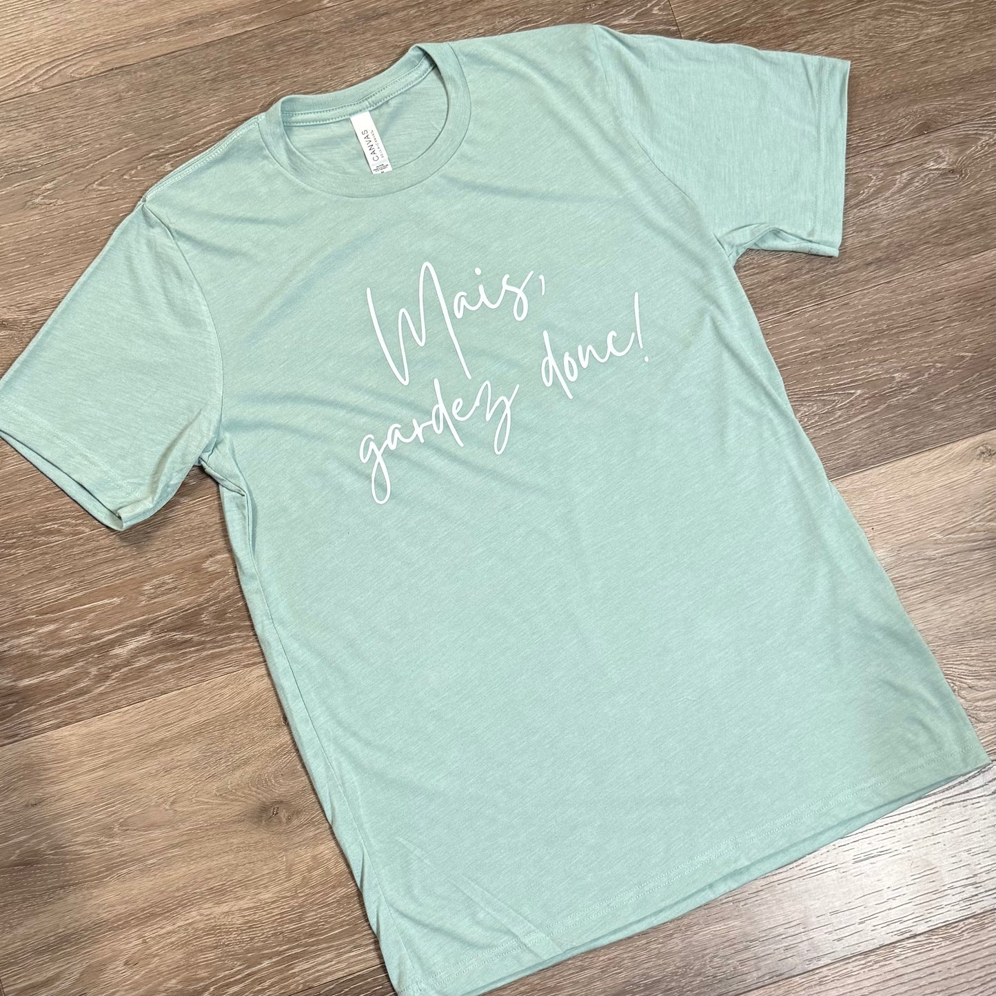 *PRE-ORDER* "Mais, Gardez Donc!" T-shirt