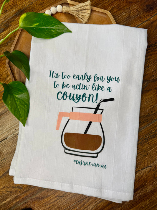 *PRE-ORDER* “It’s Too Early, Couyon” Kitchen Towel