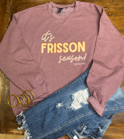 *PRE-ORDER* "It's Frisson Season" Sweatshirt