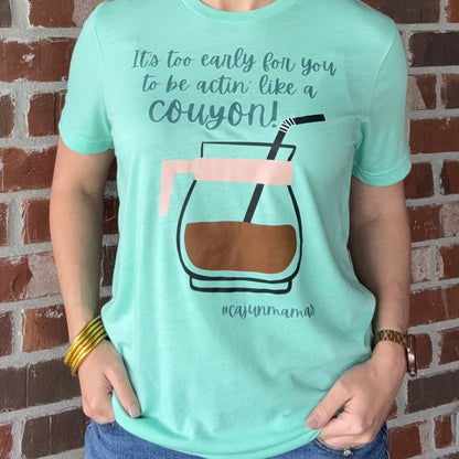 *PRE-ORDER*  "It's Too Early, Couyon" T-shirt