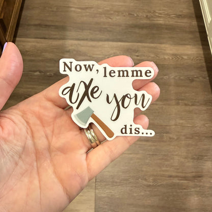 Now Lemme Axe You Dis Vinyl Sticker