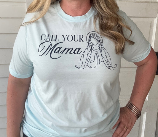 *PRE-ORDER* "Call Your Mama" T-shirt