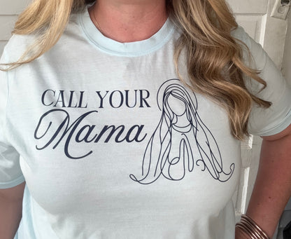 *PRE-ORDER* "Call Your Mama" T-shirt